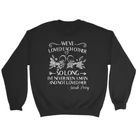 "We've loved each other" Sweatshirt