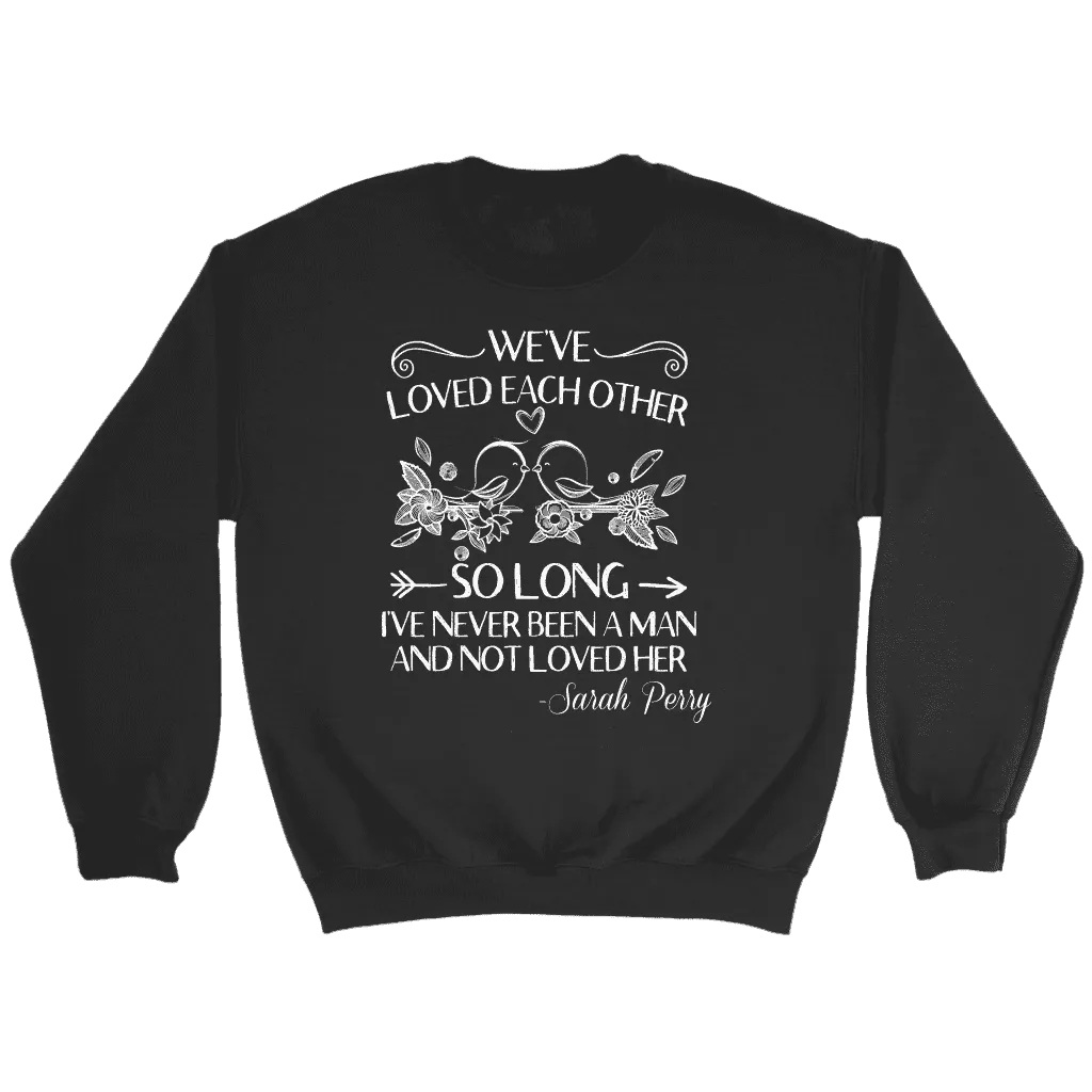 "We've loved each other" Sweatshirt