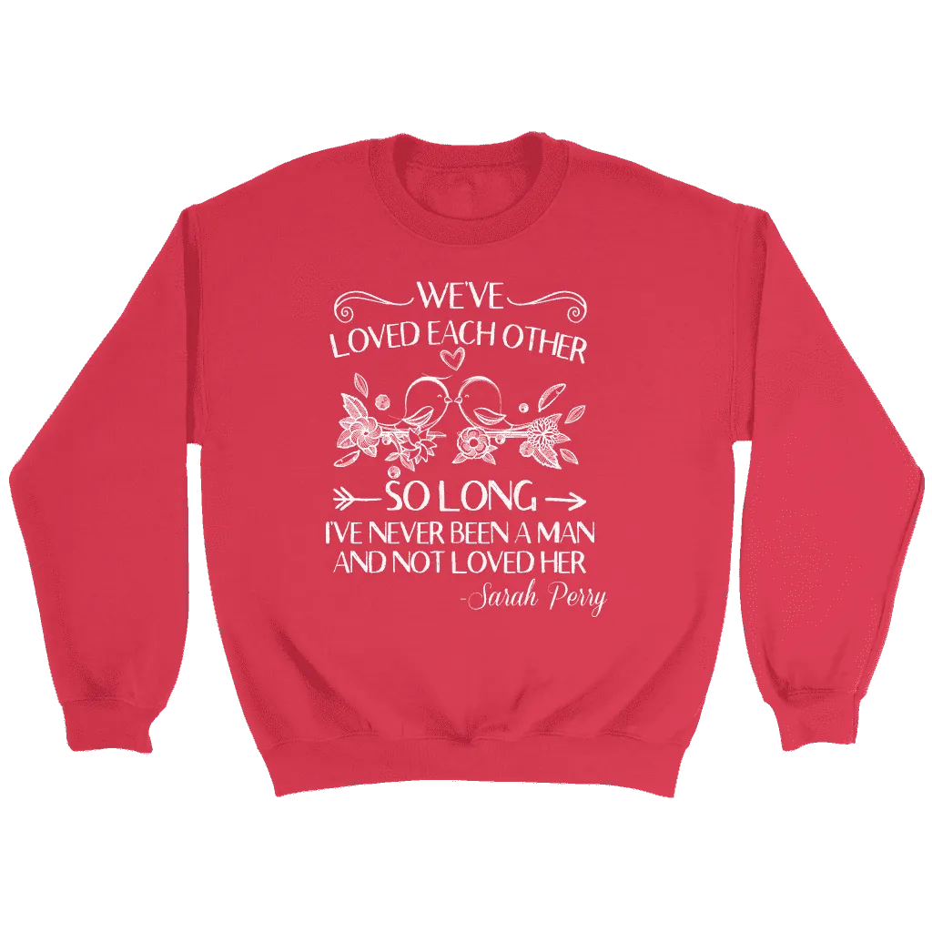 "We've loved each other" Sweatshirt